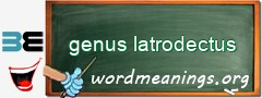 WordMeaning blackboard for genus latrodectus